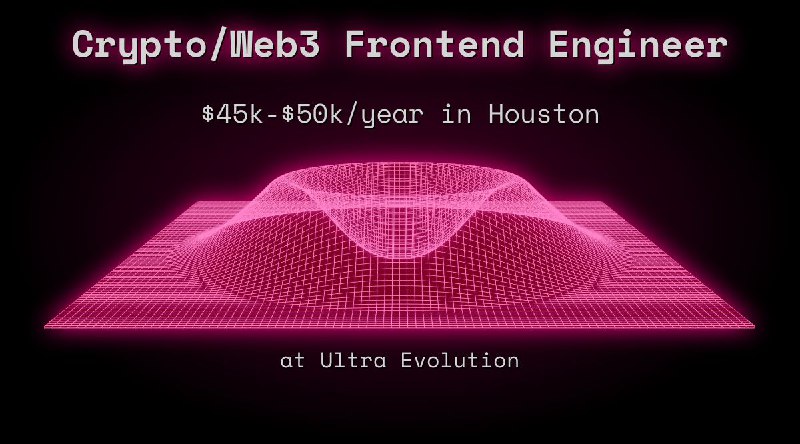 Crypto/Web3 Frontend Engineer $45k - $50k in Houston at Ultra Evolution