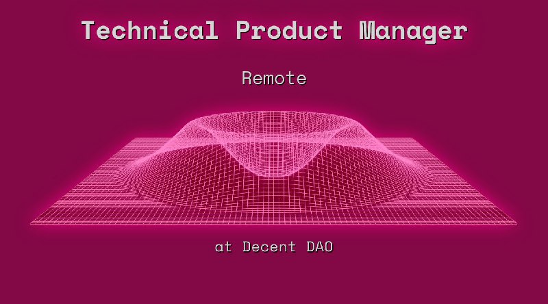 Web3 Technical Product Manager Remote at Decent DAO