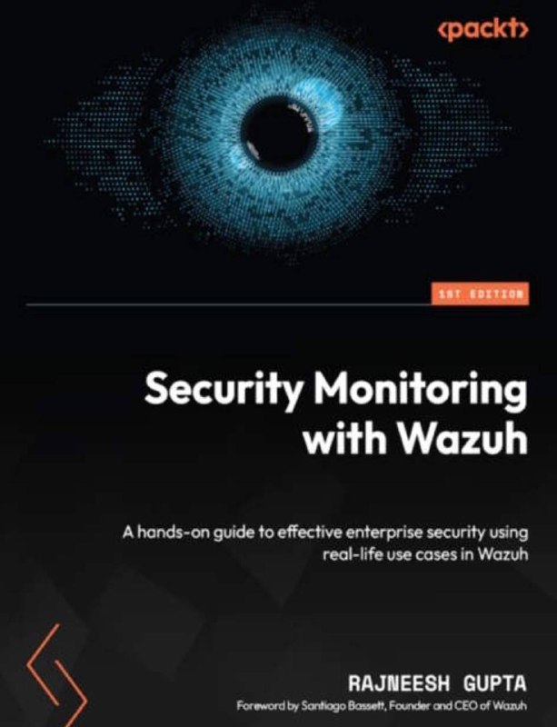 امنیت سایبری | Cyber Security: Title: Security Monitoring with WazuhEdition: FirstYear: 2024Author(s): Rajneesh GuptaPublisher: PacktLanguage: EnglishP