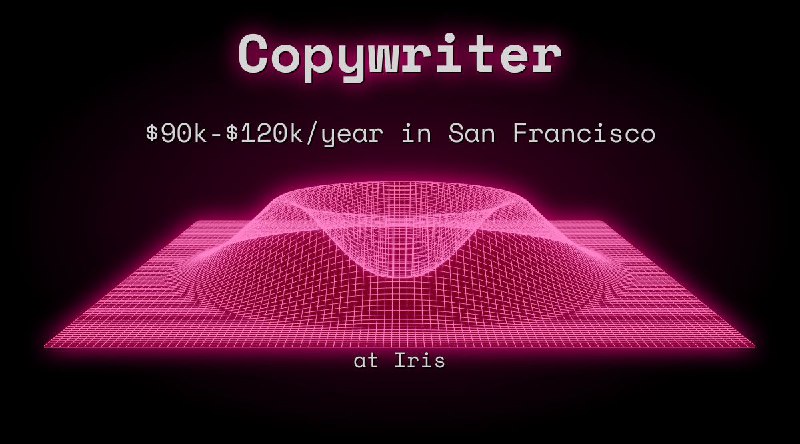 Web3 Copywriter $90k - $120k in San Francisco at Iris