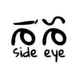 SIDE EYE