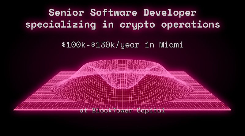 Web3 Senior Software Developer specializing in crypto operations $100k - $130k in Miami at BlockTower Capital