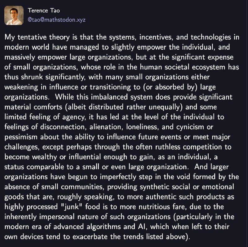 陶哲轩：我有一个初步的看法：如今社会中的各种系统、激励机制和技术发展，轻微地增强了个人的能力，大幅地强化了大型组织的力量，却极大地挤压了小型组织的生存空间