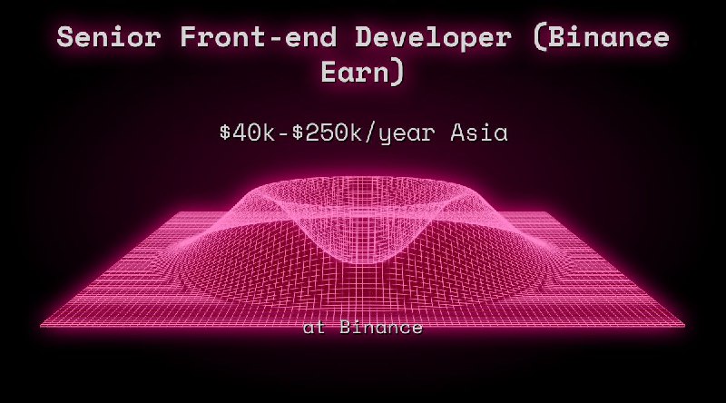 Web3 Senior Front-end Developer (Binance Earn) $40k - $250k Asia at Binance