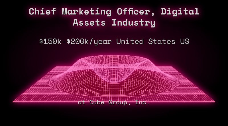 Web3 Chief Marketing Officer, Digital Assets Industry $150k - $200k United States US at Cube Group, Inc.