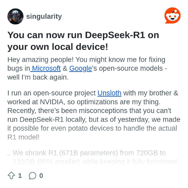 From the singularity community on Reddit: You can now run DeepSeek-R1 on your own local device!