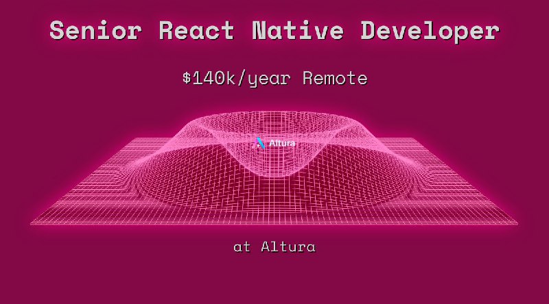 Web3 Senior React Native Developer $140k Remote at Altura