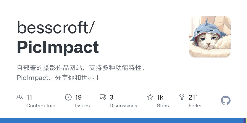 GitHub - besscroft/PicImpact: 自部署的摄影作品网站，支持多种功能特性。PicImpact，分享你和世界！