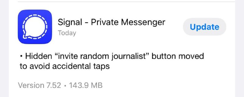 Signal 发新版本了，更新说明太牛了【我的错家人们，之前的版本里有个（随机邀请一名记者进群）的隐藏按钮】新版本已经把这个隐藏按钮移除了，以防误触