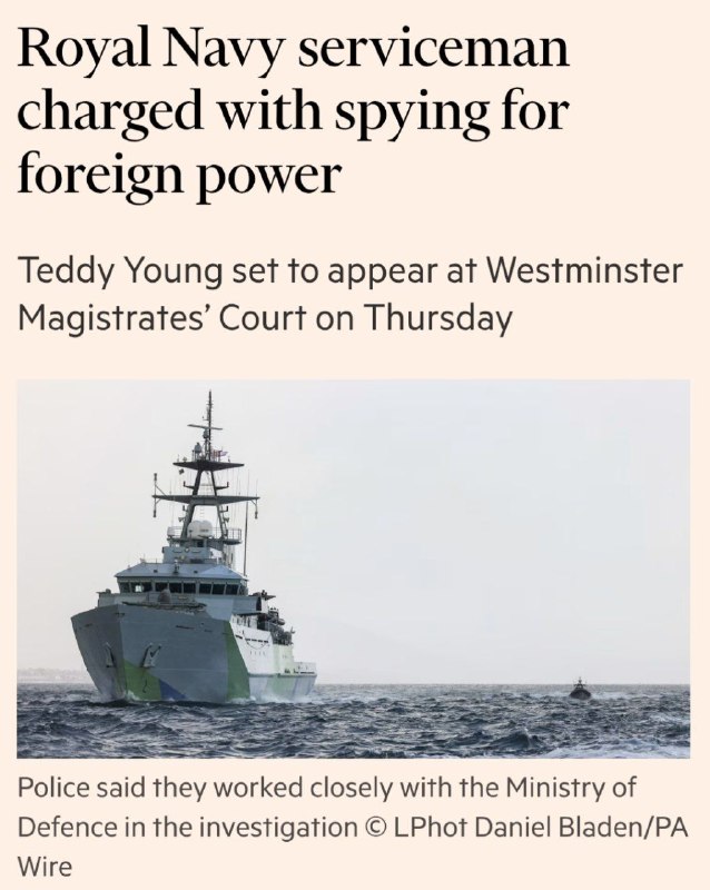 ️🇬🇧 Financial Times: A sailor serving in the Royal Navy was charged on Tuesday with spying for a foreign power under the Official Secrets Act.