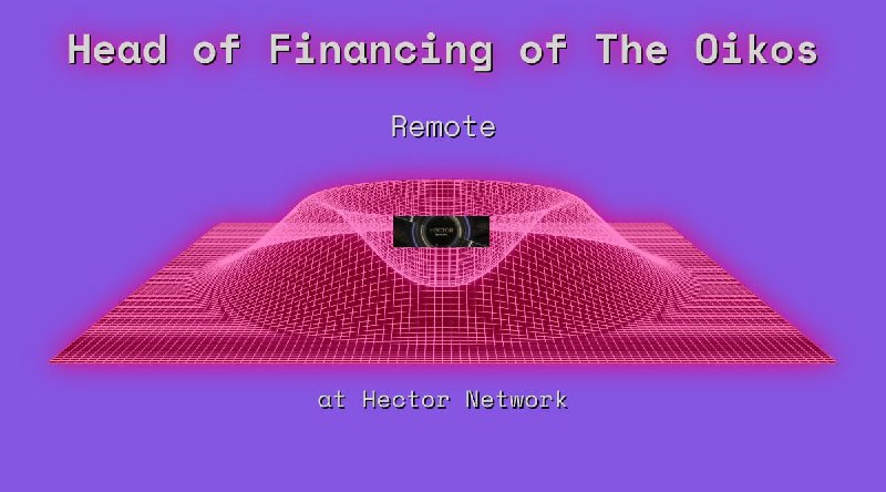 Web3 Head of Financing of The Oikos Remote at Hector Network