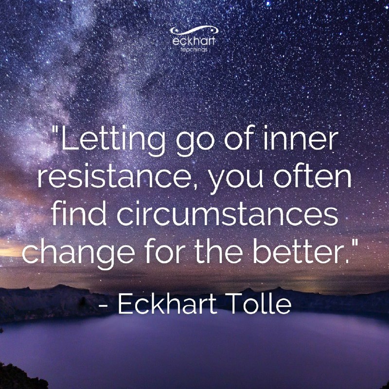 When you let go of internal resistance, circumstances often change for the better.