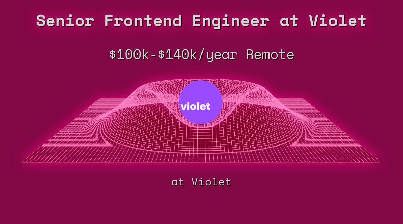 Web3 Senior Frontend Engineer $100k - $140k Remote at Violet