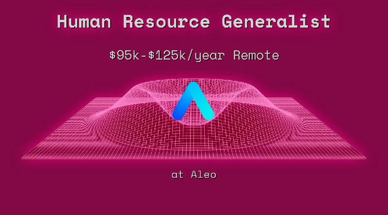 Web3 Human Resource Generalist $95k - $125k Remote at Aleo