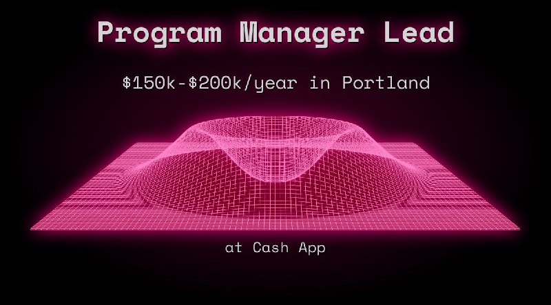 Web3 Program Manager Lead $138k - $169k in Portland at Cash App