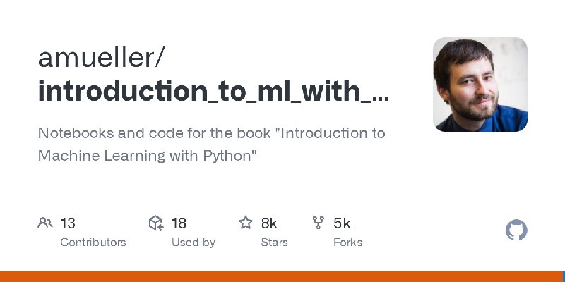 GitHub - amueller/introduction_to_ml_with_python: Notebooks and code for the book 