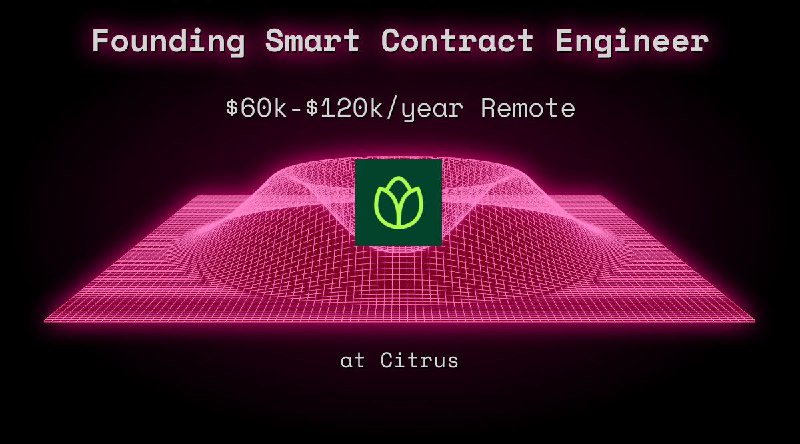 Web3 Founding Smart Contract Engineer $60k - $120k Remote at Citrus