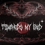TOWARDS MY END