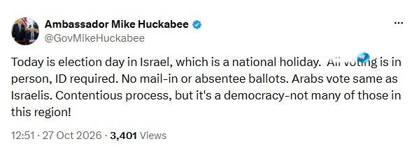 🇮🇱 שגריר ארה"ב בישראל מייק האקבי התייחס להליך הבחירות בישראל: "זו דמוקרטיה - ואין רבות כאלה באזור", כתב.