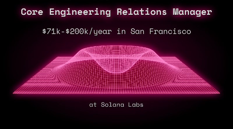 Web3 Core Engineering Relations Manager $71k - $200k in San Francisco at Solana Labs