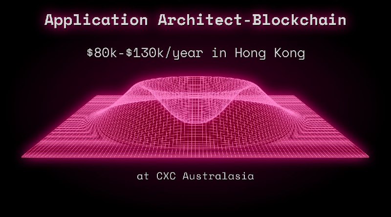 Web3 Application Architect-Blockchain $80k - $130k in Hong Kong at CXC Australasia
