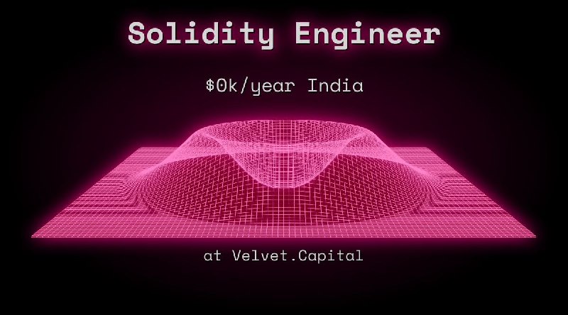 Web3 Solidity Engineer $0k India at Velvet.Capital