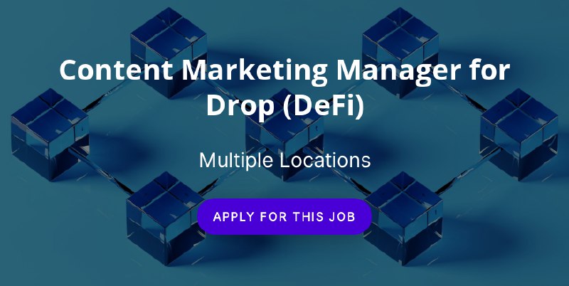 Content Marketing Manager for Drop (DeFi) - Hadron Labs