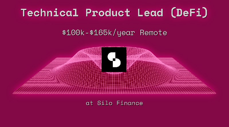 Web3 Technical Product Lead (DeFi) $100k - $165k Remote at Silo Finance