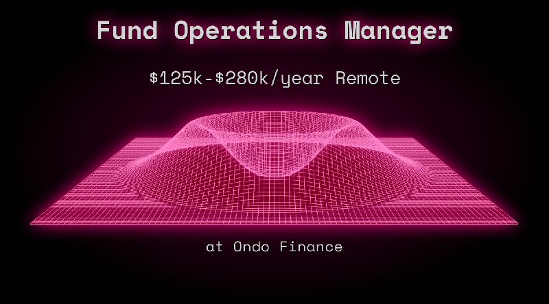 Web3 Fund Operations Manager $125k - $280k Remote at Ondo Finance