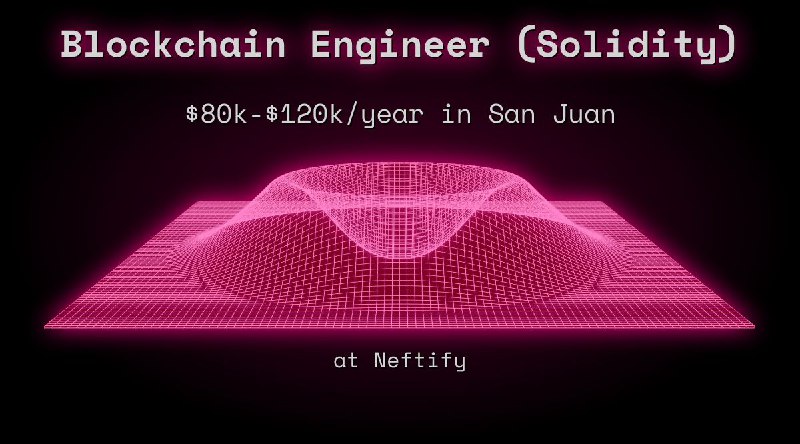 Web3 Blockchain Engineer (Solidity) $80k - $120k in San Juan at Neftify